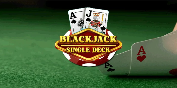 Blackjack Single Deck - Strategi Akurat Dalam Bermain Kartu